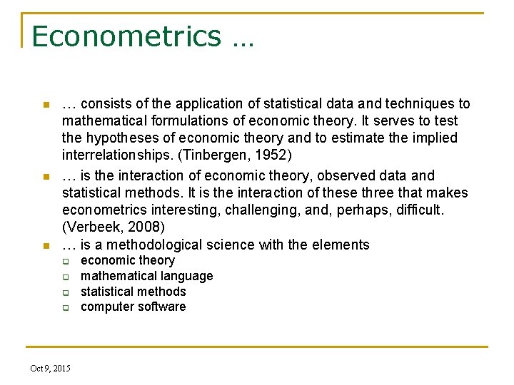 Econometrics … n n n … consists of the application of statistical data and