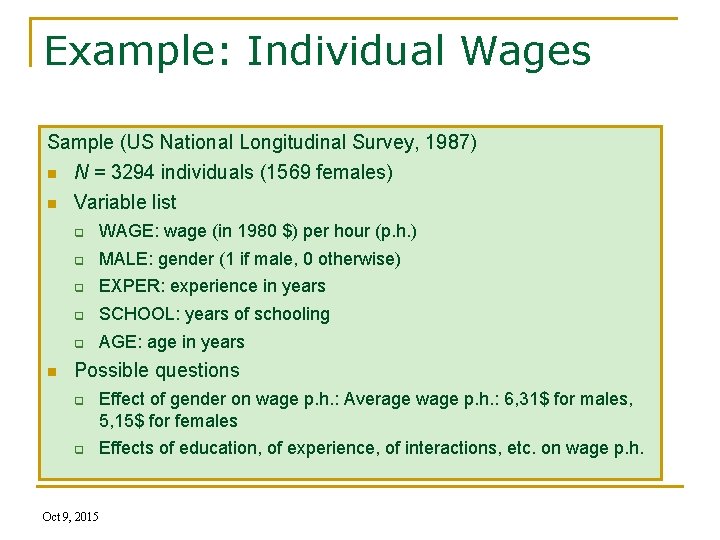 Example: Individual Wages Sample (US National Longitudinal Survey, 1987) n N = 3294 individuals