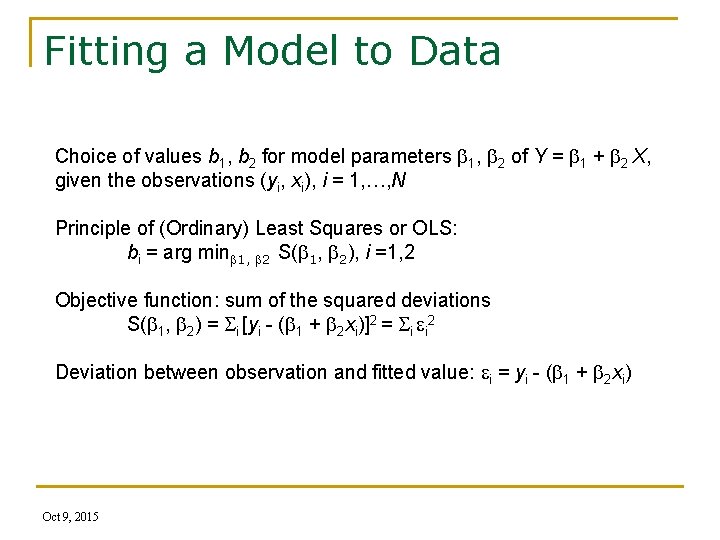 Fitting a Model to Data Choice of values b 1, b 2 for model