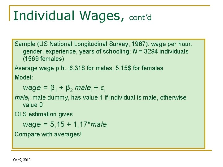 Individual Wages, cont’d Sample (US National Longitudinal Survey, 1987): wage per hour, gender, experience,