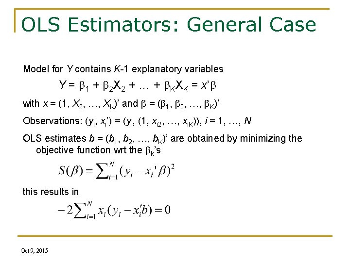 OLS Estimators: General Case Model for Y contains K-1 explanatory variables Y = 1