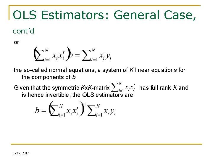 OLS Estimators: General Case, cont’d or the so-called normal equations, a system of K