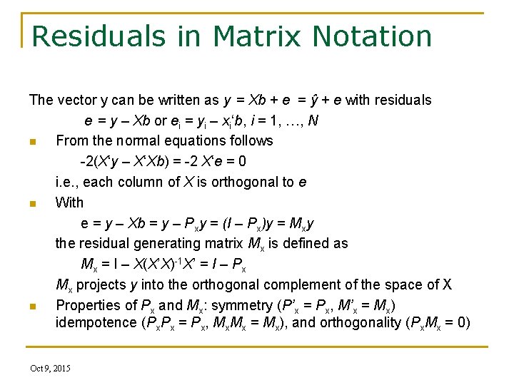 Residuals in Matrix Notation The vector y can be written as y = Xb