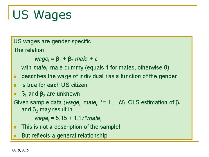US Wages US wages are gender-specific The relation wagei = β 1 + β