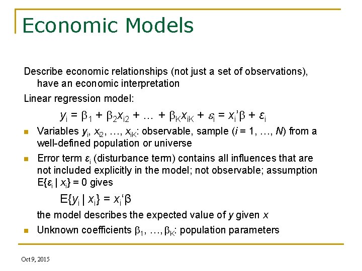 Economic Models Describe economic relationships (not just a set of observations), have an economic