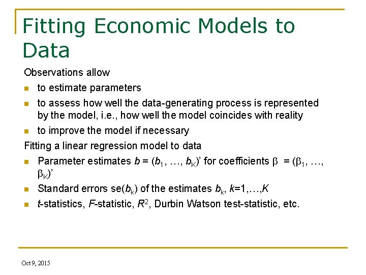 Fitting Economic Models to Data Observations allow n to estimate parameters to assess how