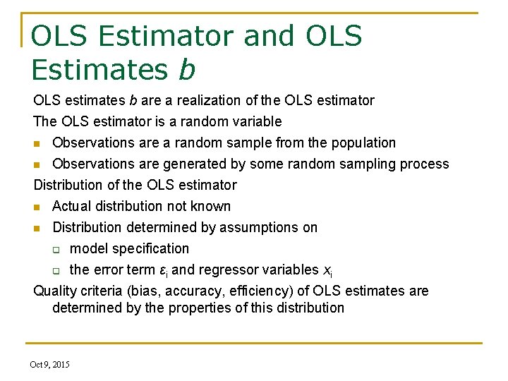 OLS Estimator and OLS Estimates b OLS estimates b are a realization of the