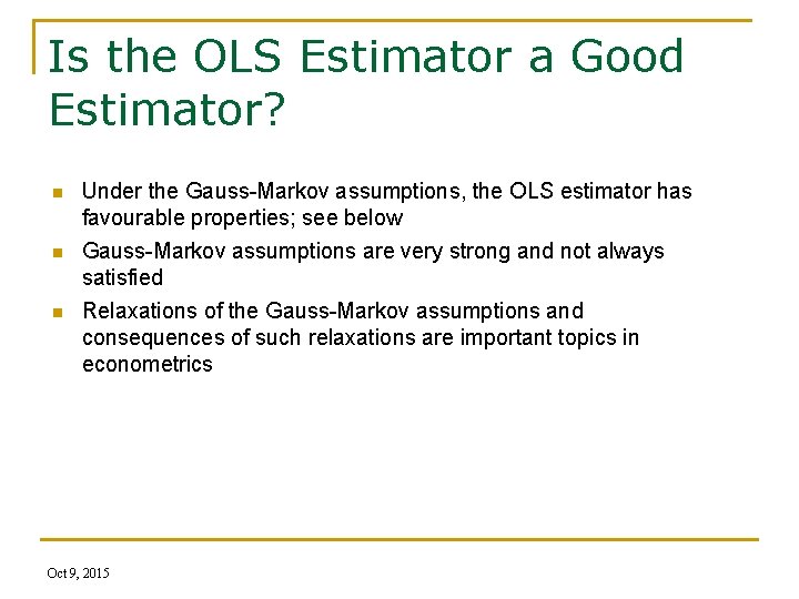 Is the OLS Estimator a Good Estimator? n n n Under the Gauss-Markov assumptions,