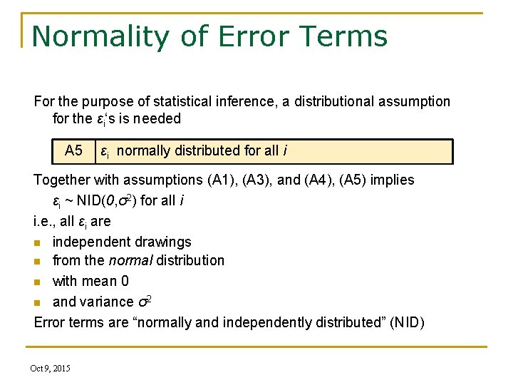 Normality of Error Terms For the purpose of statistical inference, a distributional assumption for