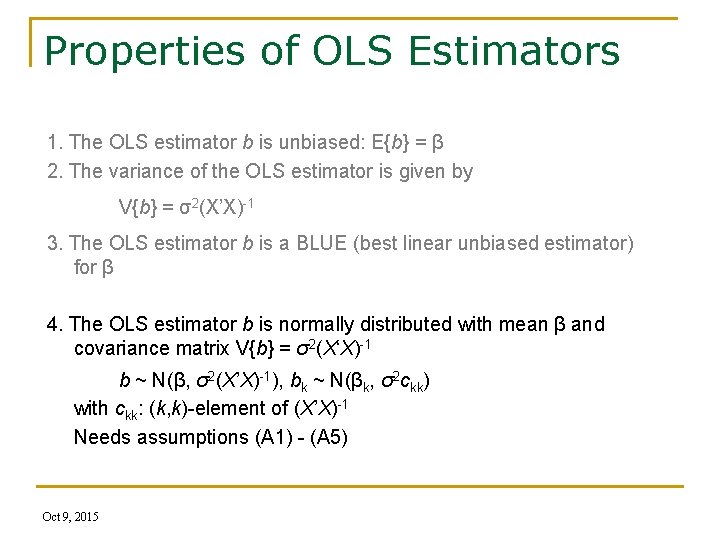 Properties of OLS Estimators 1. The OLS estimator b is unbiased: E{b} = β