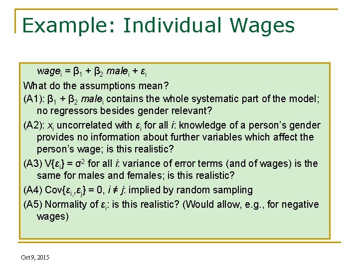 Example: Individual Wages wagei = β 1 + β 2 malei + εi What