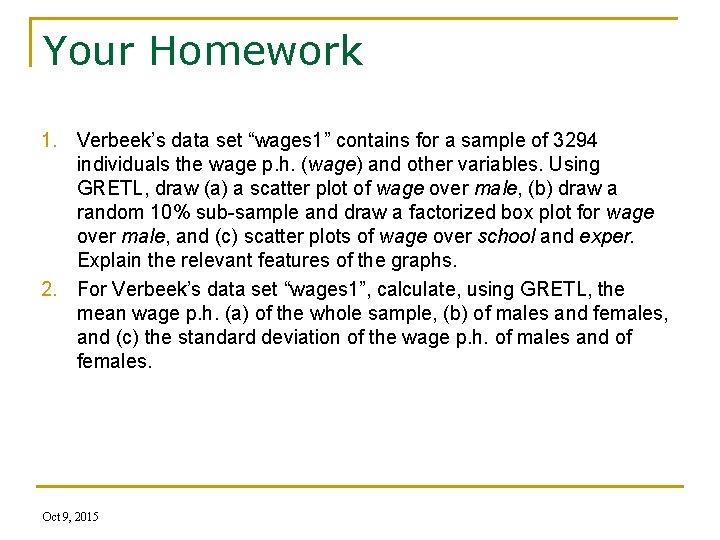 Your Homework 1. Verbeek’s data set “wages 1” contains for a sample of 3294