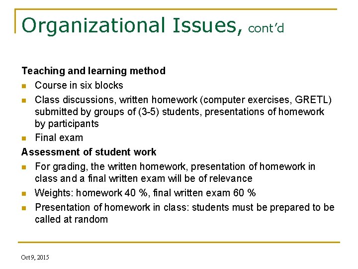 Organizational Issues, cont’d Teaching and learning method n Course in six blocks n Class