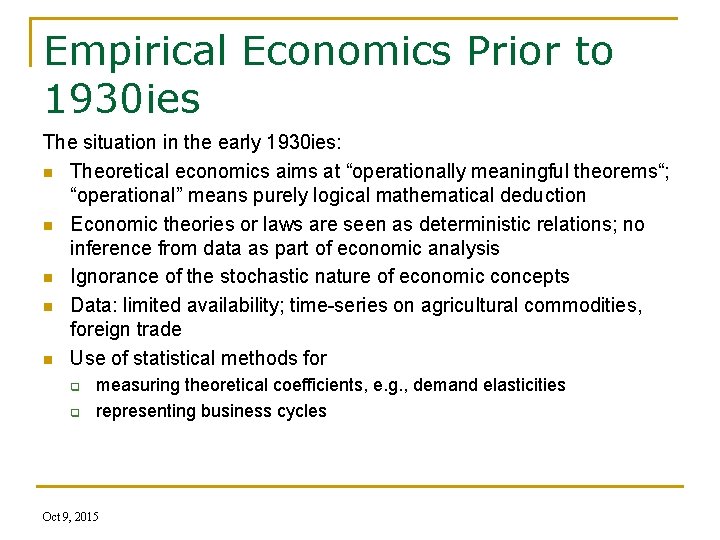 Empirical Economics Prior to 1930 ies The situation in the early 1930 ies: n