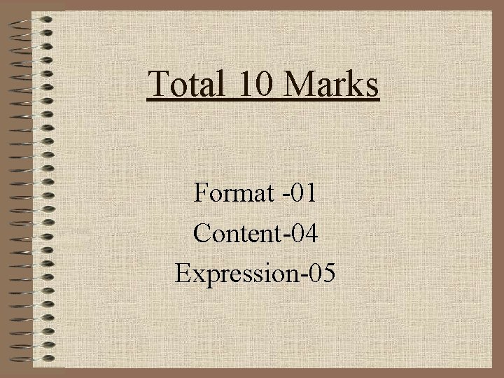 Total 10 Marks Format -01 Content-04 Expression-05 