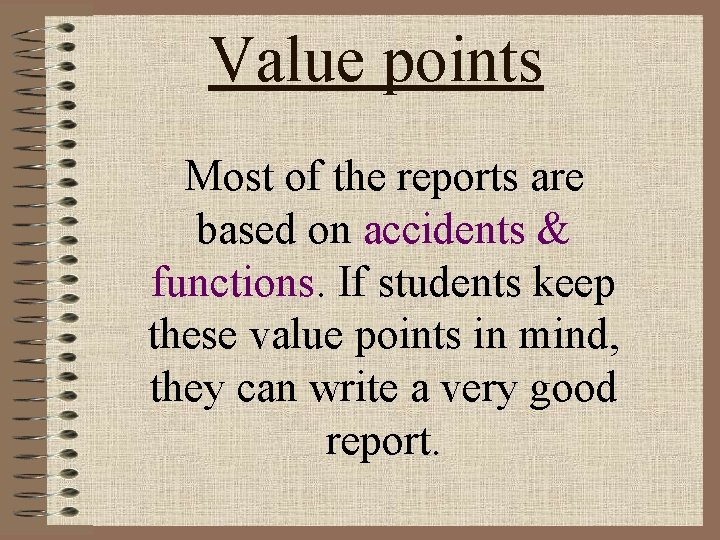 Value points Most of the reports are based on accidents & functions. If students