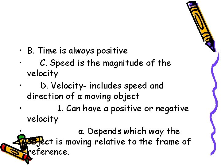 • B. Time is always positive • C. Speed is the magnitude of