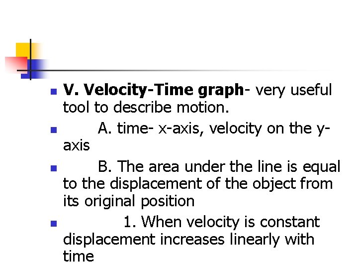 n n V. Velocity-Time graph- very useful tool to describe motion. A. time- x-axis,