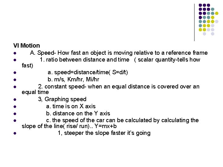 VI Motion l A. Speed- How fast an object is moving relative to a