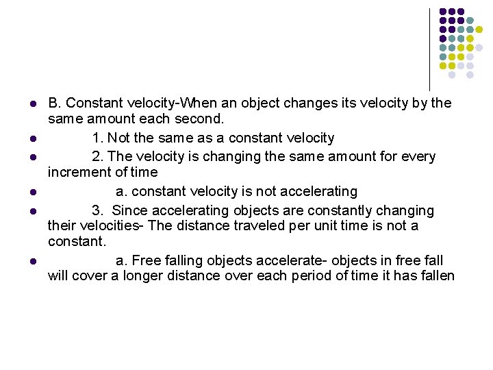 l l l B. Constant velocity-When an object changes its velocity by the same
