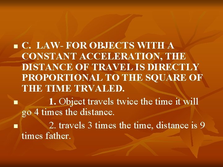 n n n C. LAW- FOR OBJECTS WITH A CONSTANT ACCELERATION, THE DISTANCE OF