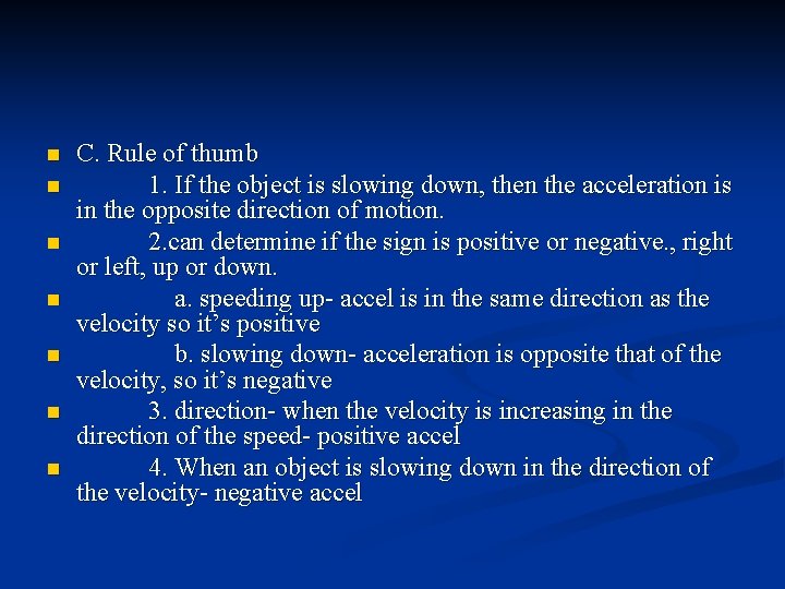 n n n n C. Rule of thumb 1. If the object is slowing