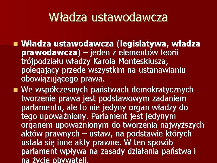 Władza ustawodawcza (legislatywa, władza prawodawcza) – jeden z elementów teorii trójpodziału władzy Karola Monteskiusza,