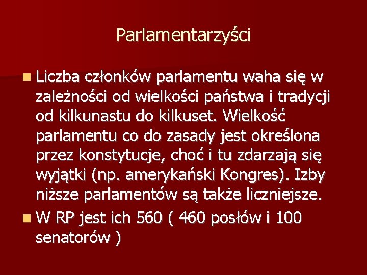 Parlamentarzyści Liczba członków parlamentu waha się w zależności od wielkości państwa i tradycji od