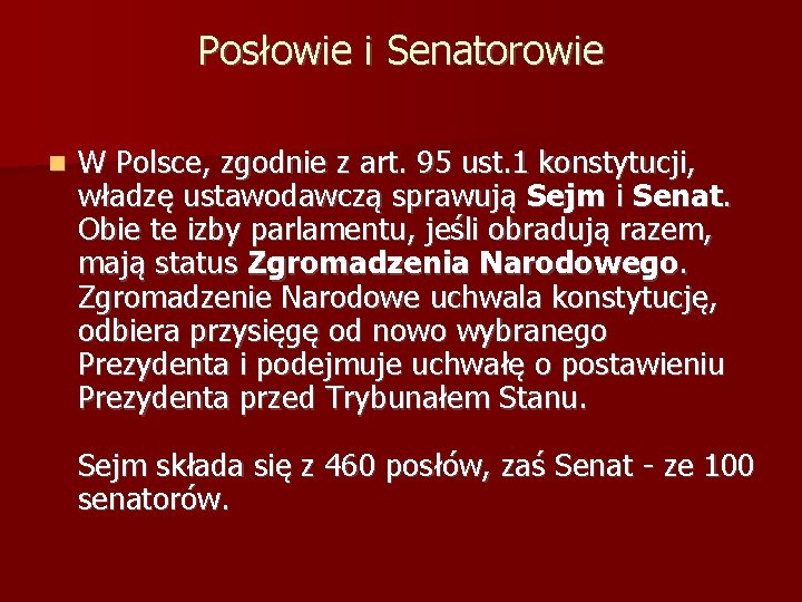 Posłowie i Senatorowie W Polsce, zgodnie z art. 95 ust. 1 konstytucji, władzę ustawodawczą