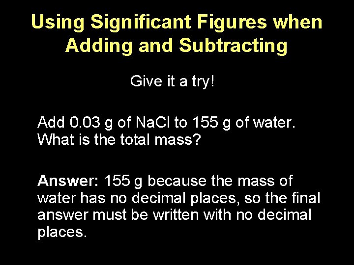 Using Significant Figures when Adding and Subtracting Give it a try! Add 0. 03