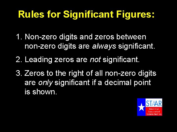 Rules for Significant Figures: 1. Non-zero digits and zeros between non-zero digits are always