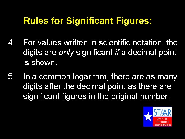 Rules for Significant Figures: 4. For values written in scientific notation, the digits are