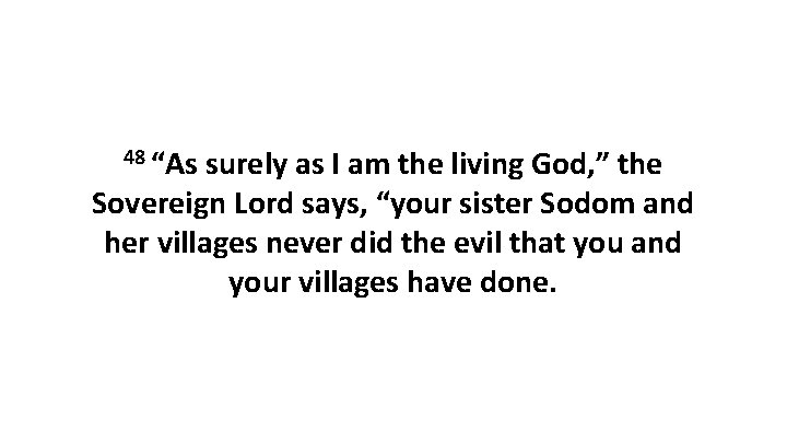 48 “As surely as I am the living God, ” the Sovereign Lord says,