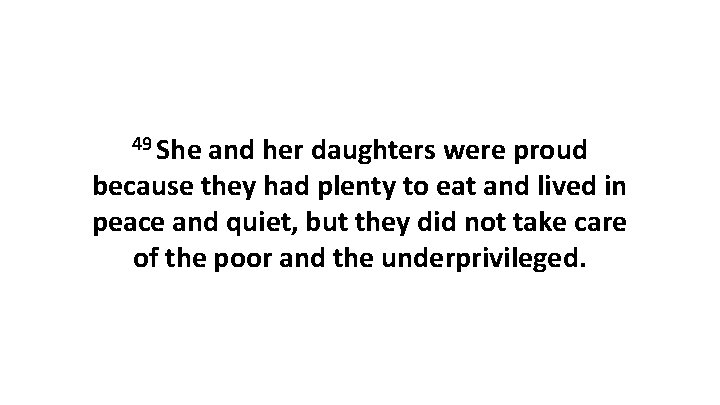 49 She and her daughters were proud because they had plenty to eat and