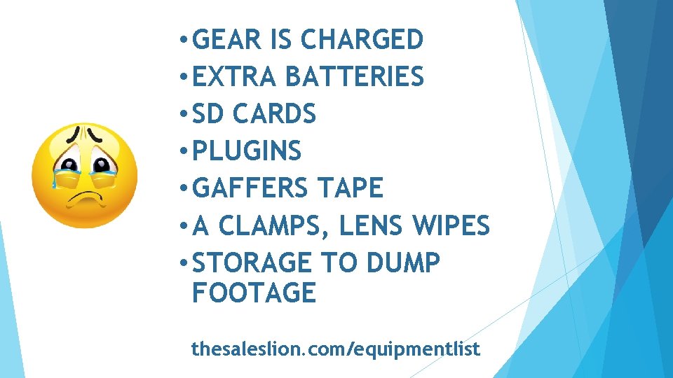  • GEAR IS CHARGED • EXTRA BATTERIES • SD CARDS • PLUGINS •