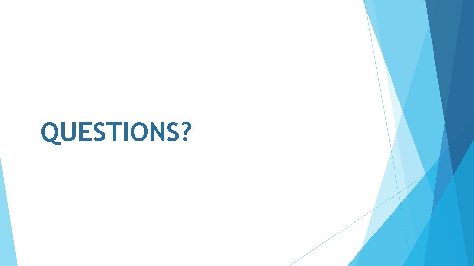QUESTIONS? 