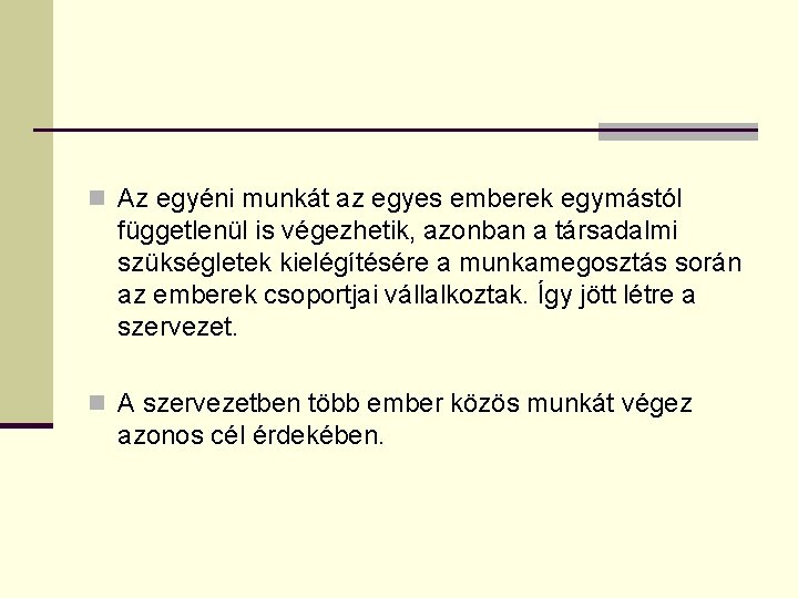 n Az egyéni munkát az egyes emberek egymástól függetlenül is végezhetik, azonban a társadalmi