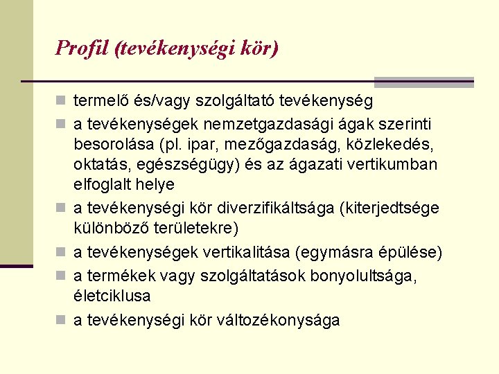 Profil (tevékenységi kör) n termelő és/vagy szolgáltató tevékenység n a tevékenységek nemzetgazdasági ágak szerinti