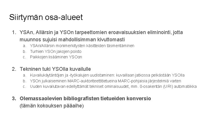 Siirtymän osa-alueet 1. YSAn, Allärsin ja YSOn tarpeettomien eroavaisuuksien eliminointi, jotta muunnos sujuisi mahdollisimman