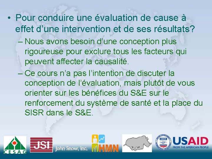  • Pour conduire une évaluation de cause à effet d’une intervention et de