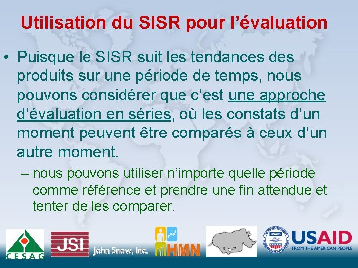 Utilisation du SISR pour l’évaluation • Puisque le SISR suit les tendances des produits