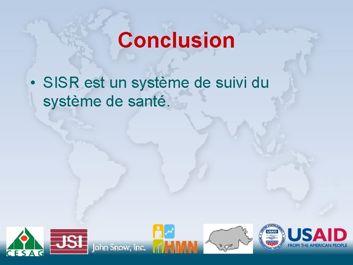Conclusion • SISR est un système de suivi du système de santé. 