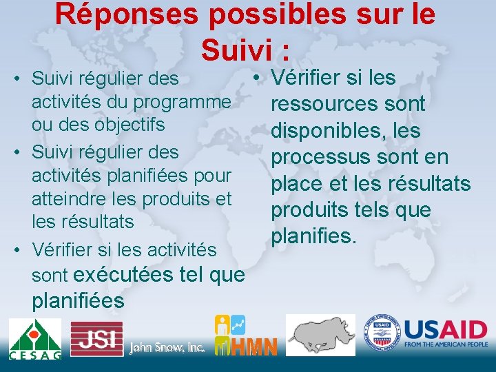 Réponses possibles sur le Suivi : • • Suivi régulier des activités du programme