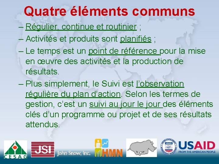 Quatre éléments communs – Régulier, continue et routinier ; – Activités et produits sont