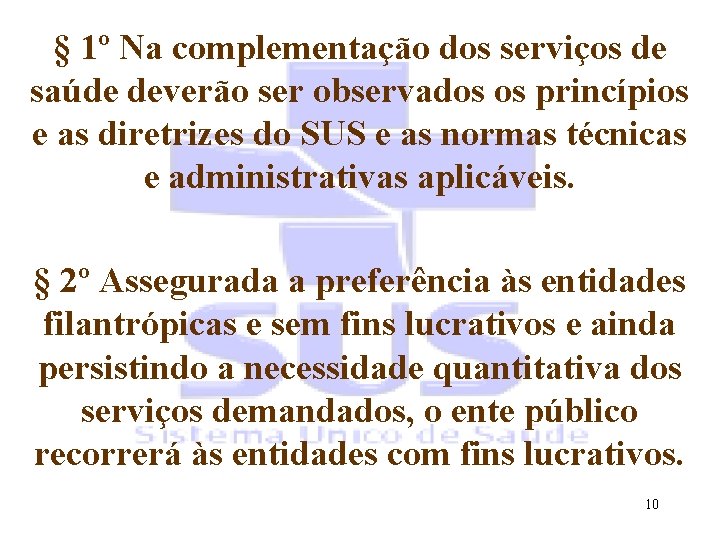 § 1º Na complementação dos serviços de saúde deverão ser observados os princípios e