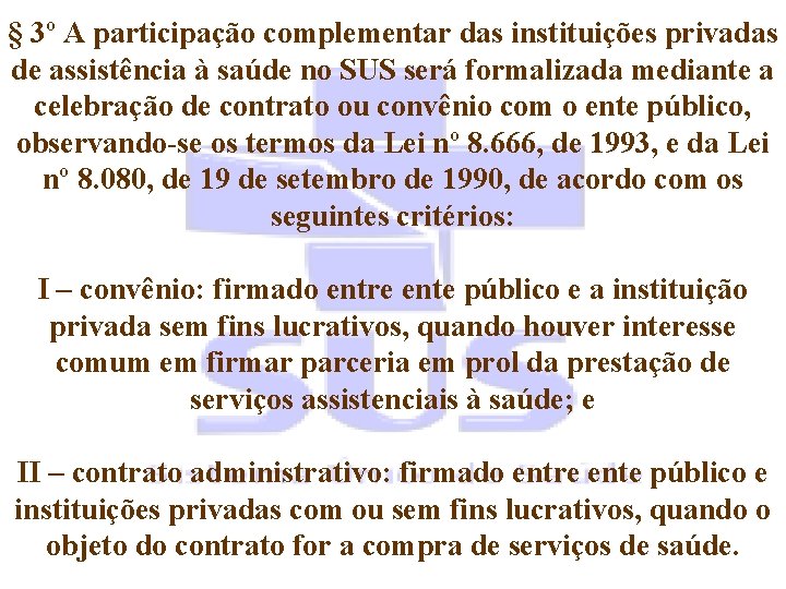 § 3º A participação complementar das instituições privadas de assistência à saúde no SUS