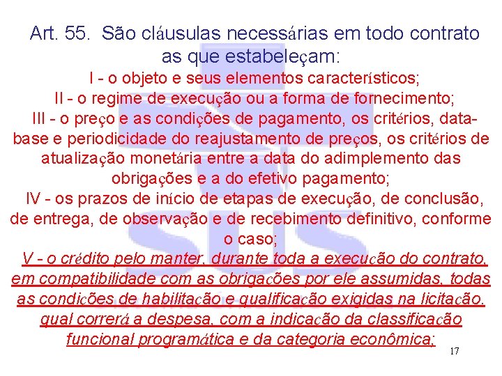 Art. 55. São cláusulas necessárias em todo contrato as que estabeleçam: I - o