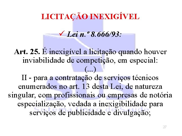 LICITAÇÃO INEXIGÍVEL ü Lei n. º 8. 666/93: Art. 25. É inexigível a licitação