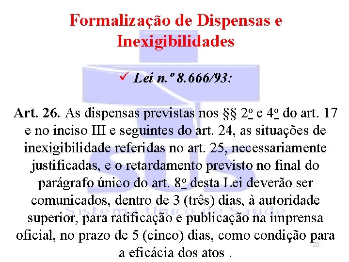 Formalização de Dispensas e Inexigibilidades ü Lei n. º 8. 666/93: Art. 26. As