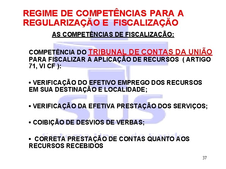 REGIME DE COMPETÊNCIAS PARA A REGULARIZAÇÃO E FISCALIZAÇÃO AS COMPETÊNCIAS DE FISCALIZAÇÃO: COMPETÊNCIA DO